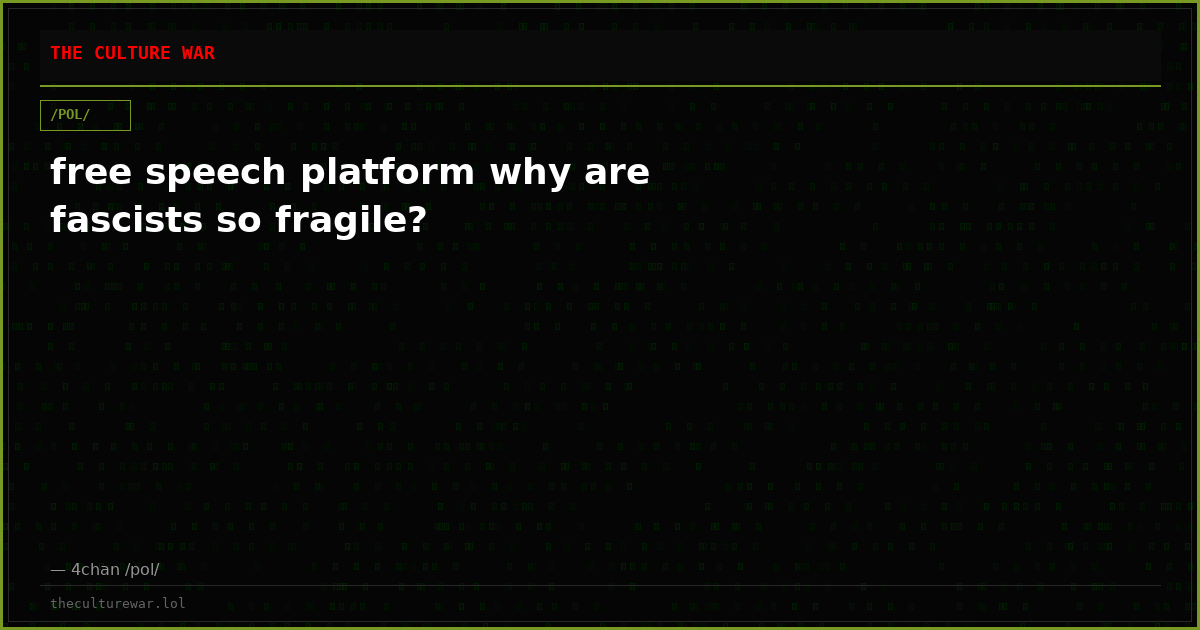 free speech platform why are fascists so fragile?