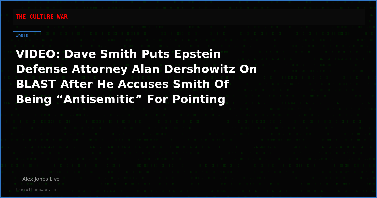 VIDEO: Dave Smith Puts Epstein Defense Attorney Alan Dershowitz On BLAST After He Accuses Smith Of Being “Antisemitic” For Pointing Out America Is Run By Israel-Loving Boomers