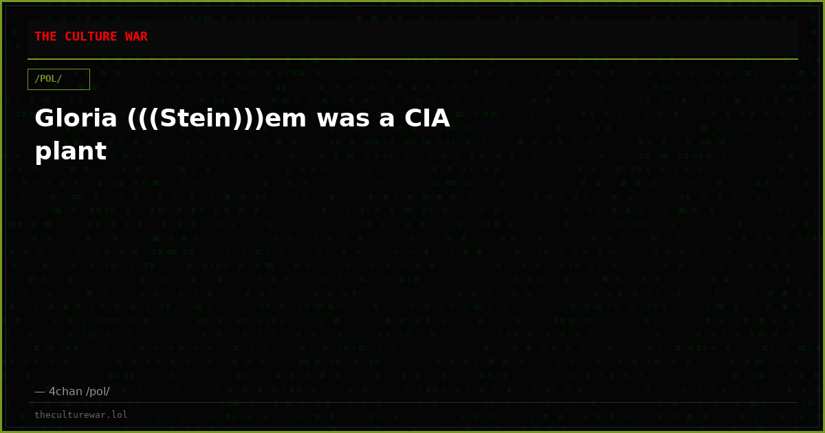 Gloria (((Stein)))em was a CIA plant