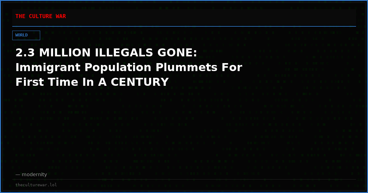 2.3 MILLION ILLEGALS GONE: Immigrant Population Plummets For First Time In A CENTURY