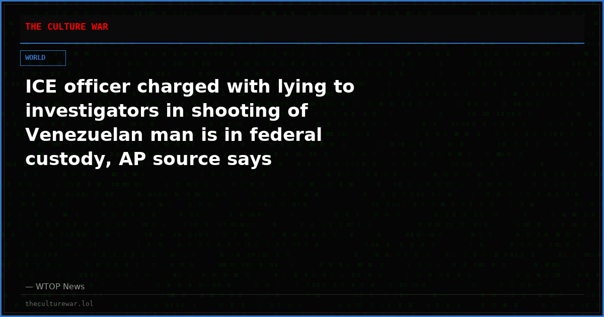 ICE officer charged with lying to investigators in shooting of Venezuelan man is in federal custody, AP source says
