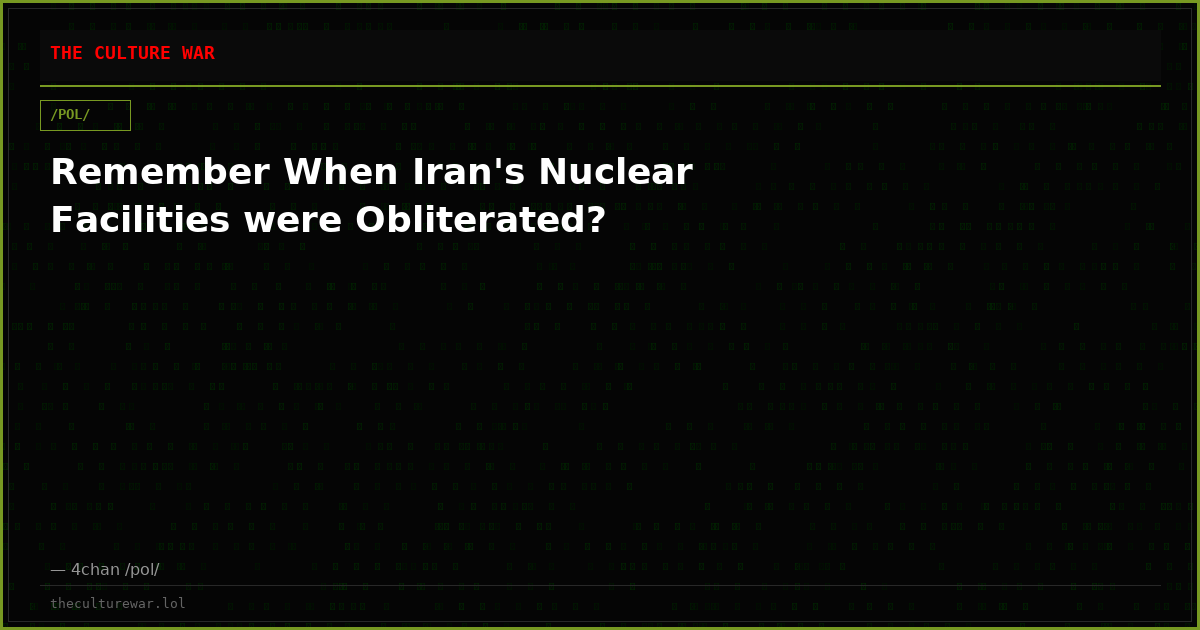 Remember When Iran's Nuclear Facilities were Obliterated?