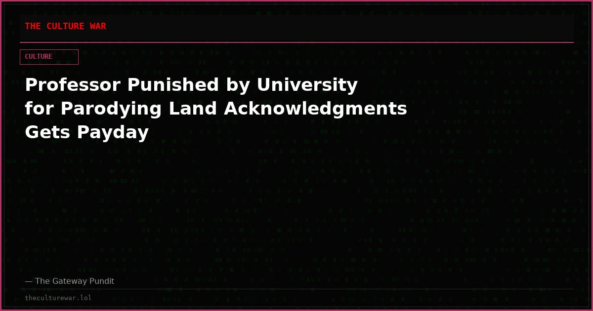 Professor Punished by University for Parodying Land Acknowledgments Gets Payday