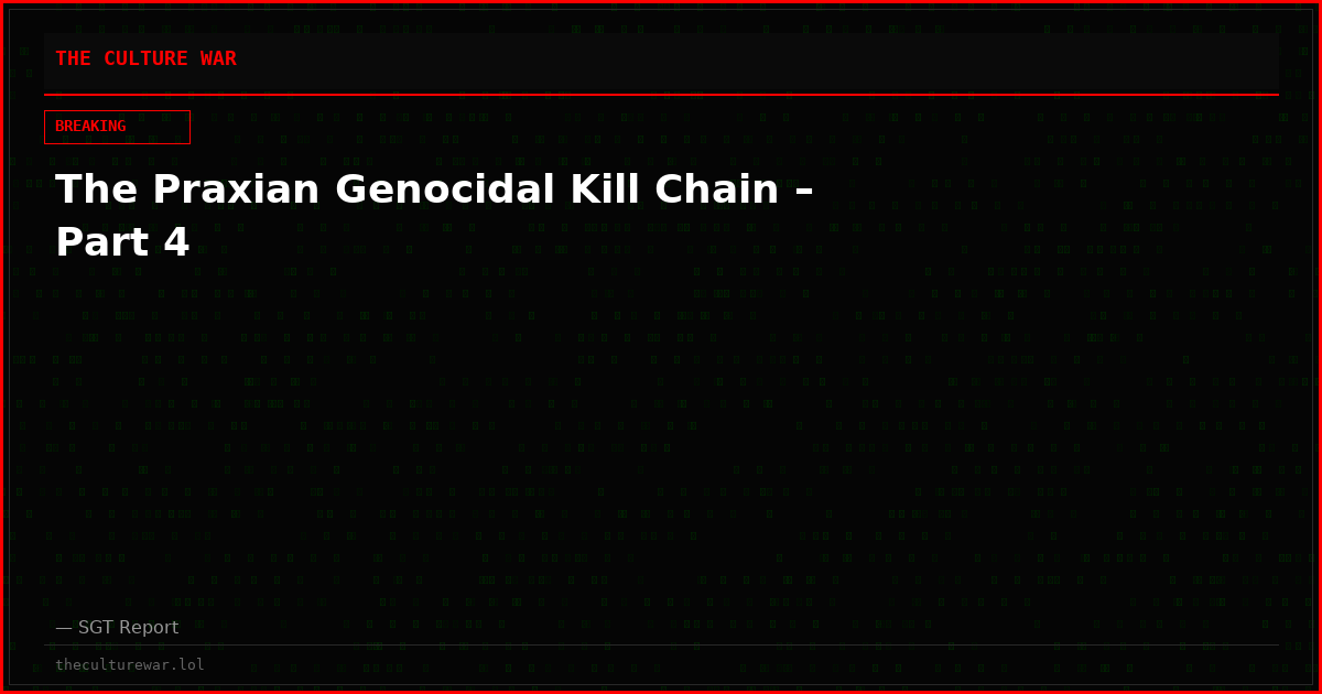 The Praxian Genocidal Kill Chain – Part 4