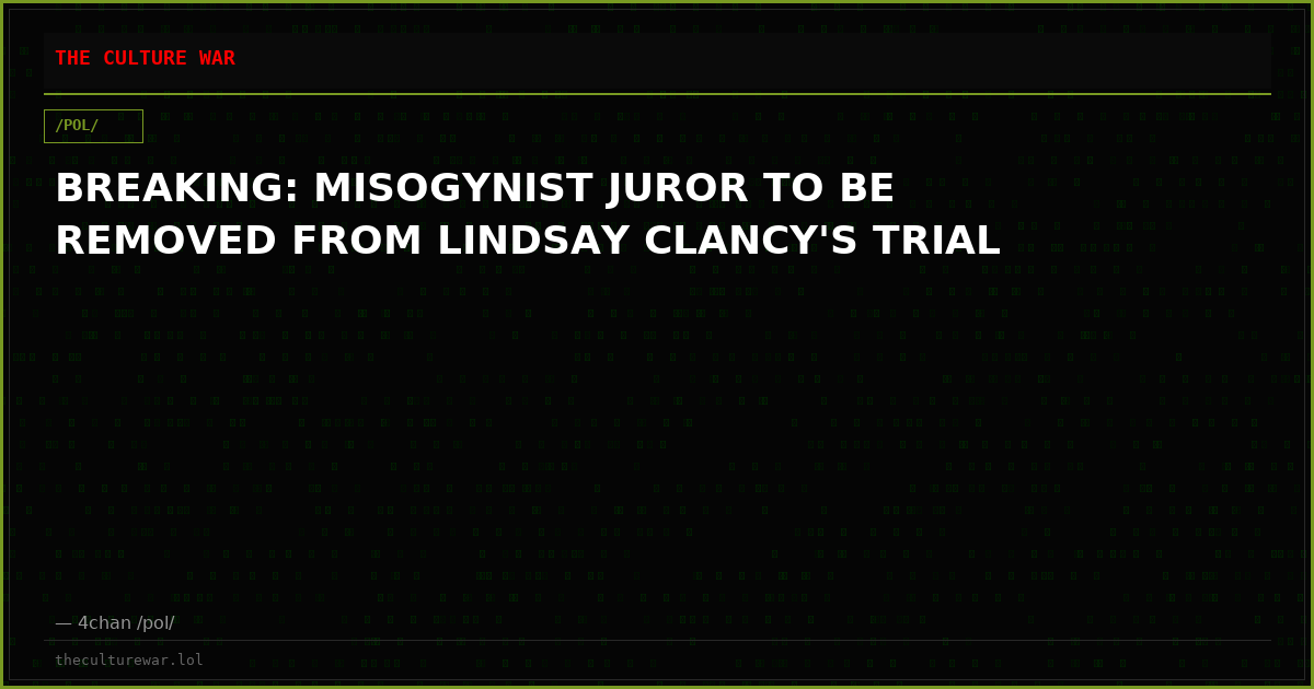 BREAKING: MISOGYNIST JUROR TO BE REMOVED FROM LINDSAY CLANCY'S TRIAL