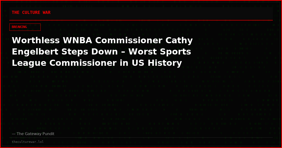 Worthless WNBA Commissioner Cathy Engelbert Steps Down – Worst Sports League Commissioner in US History