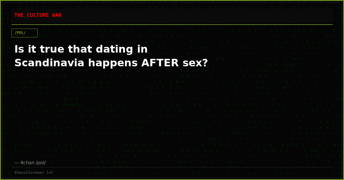 Is it true that dating in Scandinavia happens AFTER sex?