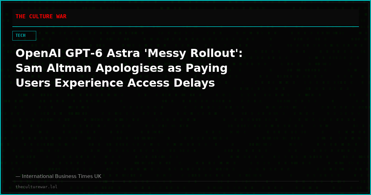 OpenAI GPT-6 Astra 'Messy Rollout': Sam Altman Apologises as Paying Users Experience Access Delays