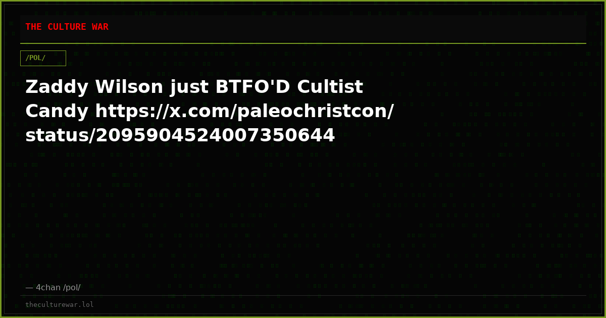 Zaddy Wilson just BTFO'D Cultist Candy https://x.com/paleochristcon/status/2095904524007350644