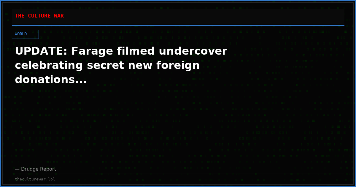 UPDATE: Farage filmed undercover celebrating secret new foreign donations...