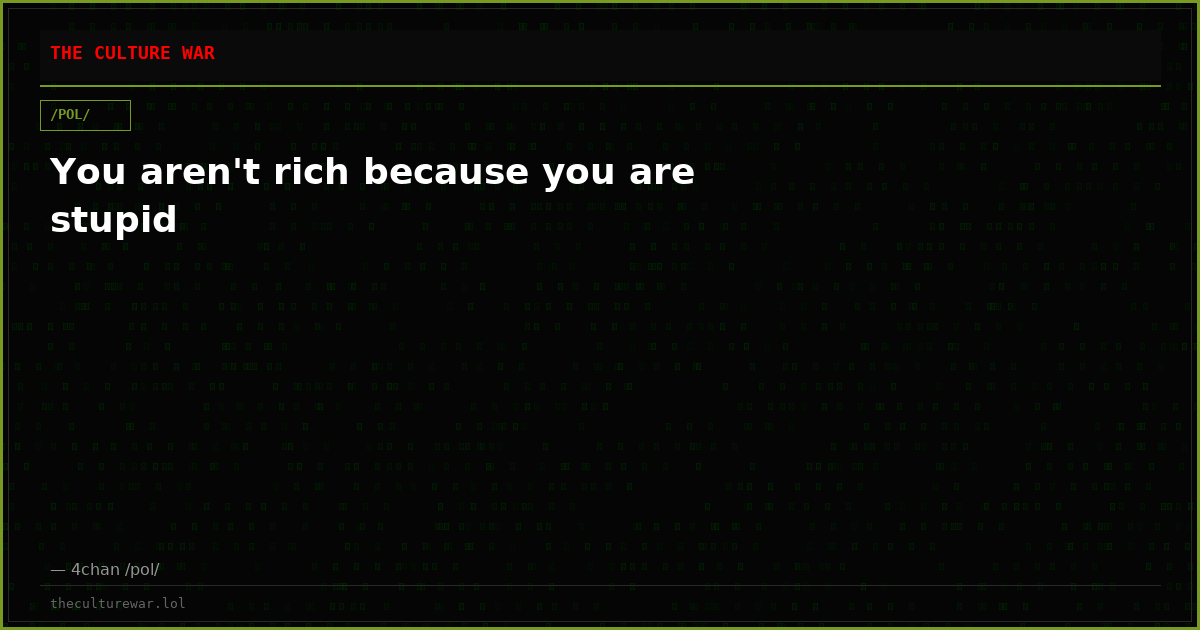 You aren't rich because you are stupid