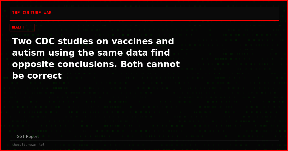 Two CDC studies on vaccines and autism using the same data find opposite conclusions. Both cannot be correct