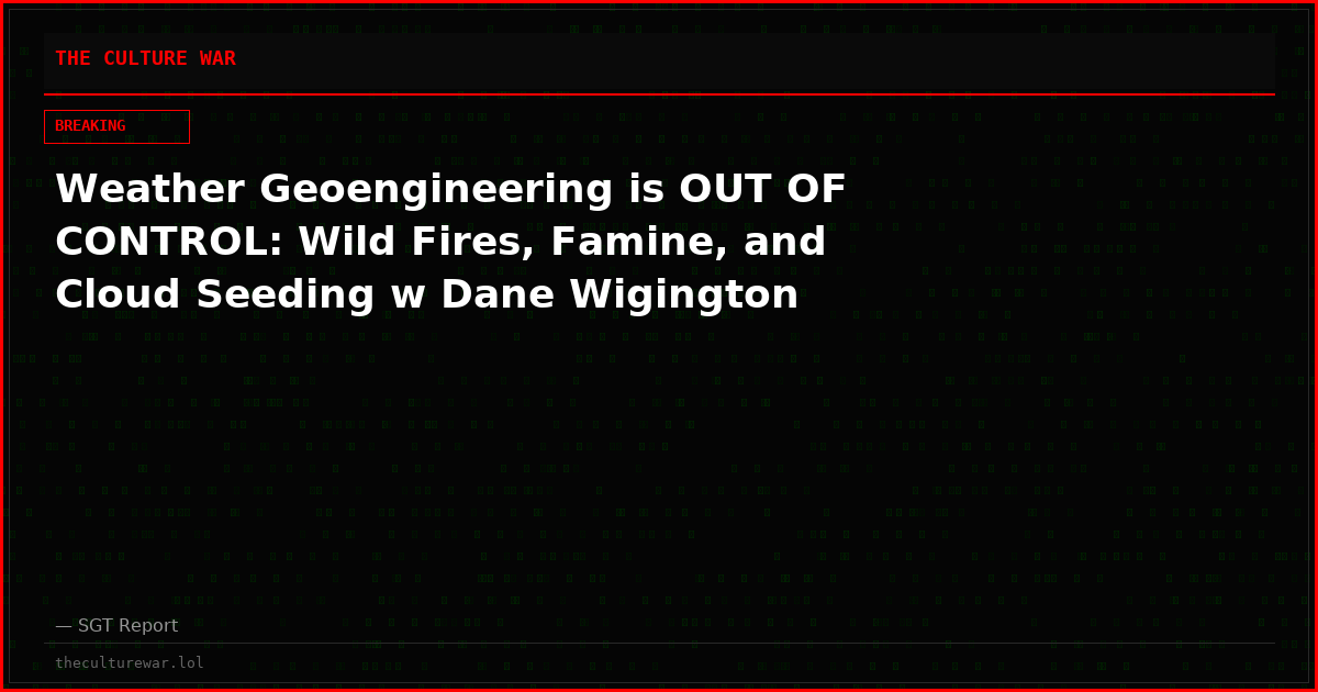 Weather Geoengineering is OUT OF CONTROL: Wild Fires, Famine, and Cloud Seeding w Dane Wigington