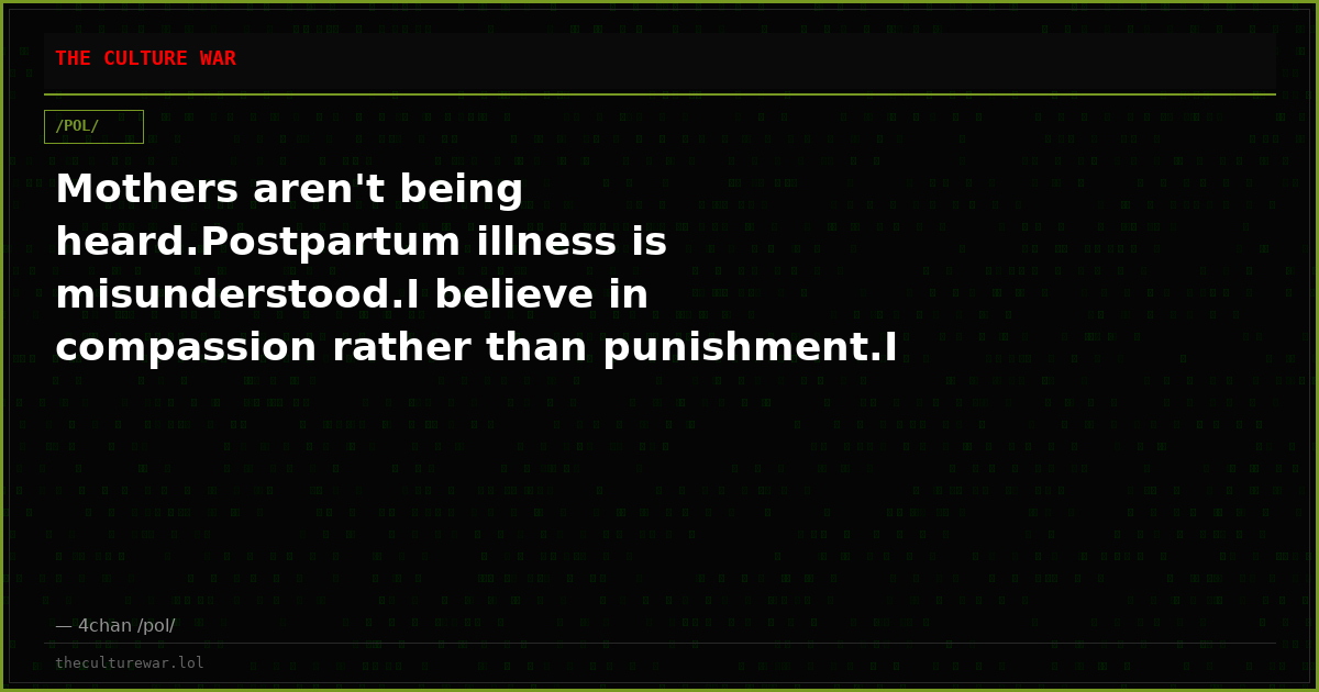 Mothers aren't being heard.Postpartum illness is misunderstood.I believe in compassion rather than punishment.I am st...