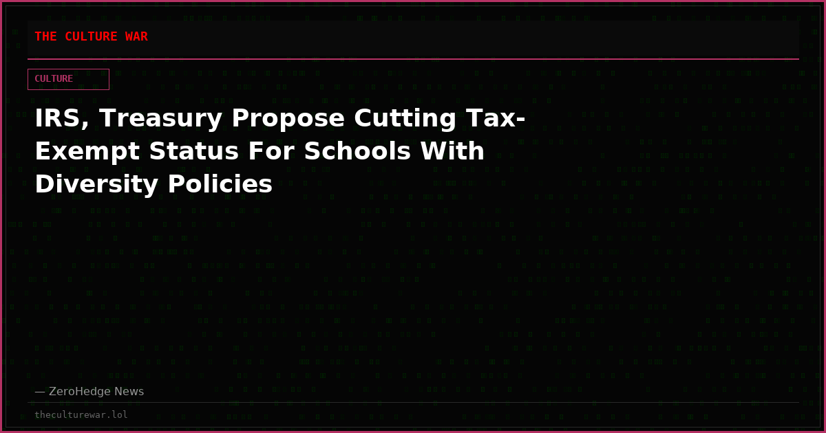IRS, Treasury Propose Cutting Tax-Exempt Status For Schools With Diversity Policies