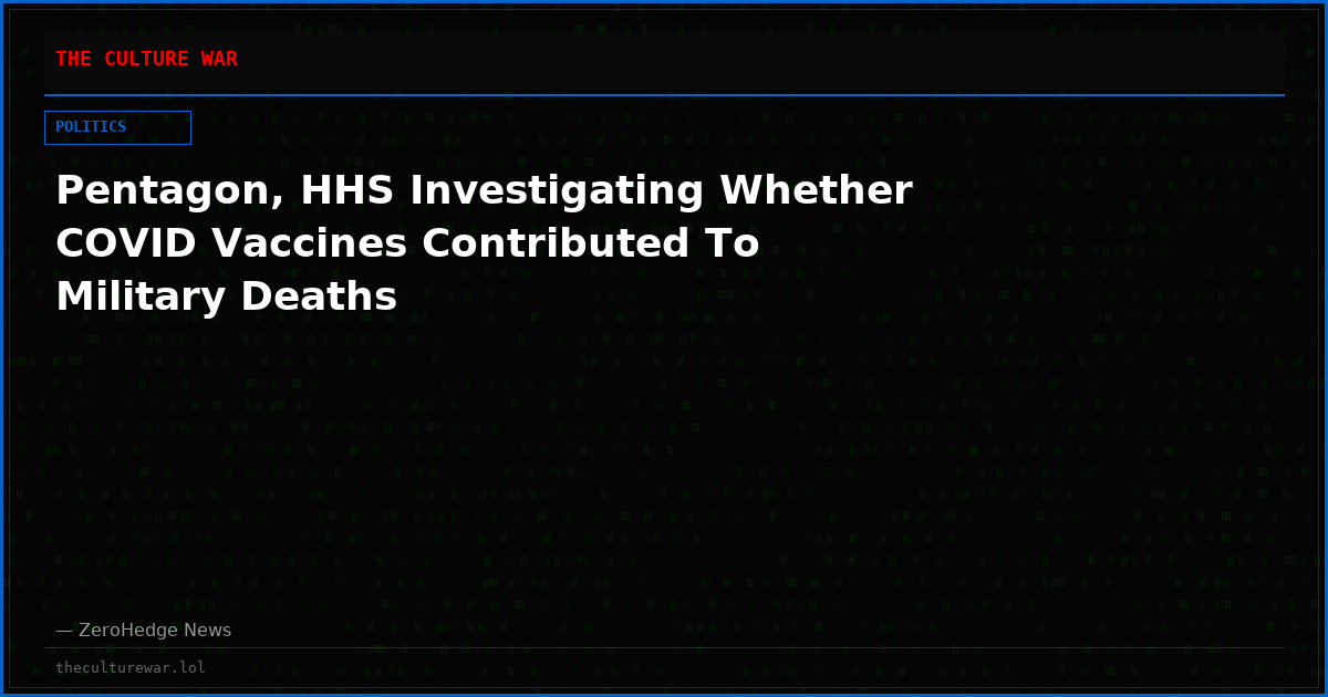 Pentagon, HHS Investigating Whether COVID Vaccines Contributed To Military Deaths