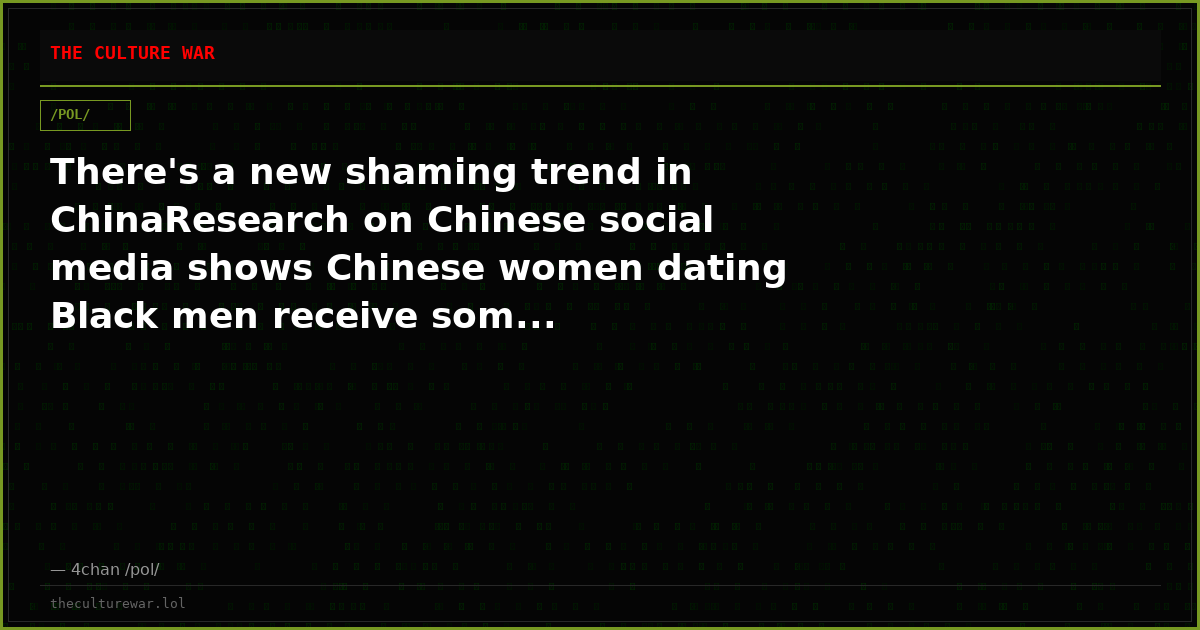 There's a new shaming trend in ChinaResearch on Chinese social media shows Chinese women dating Black men receive som...