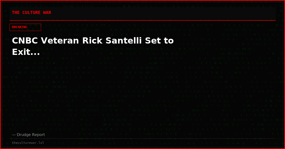 CNBC Veteran Rick Santelli Set to Exit...