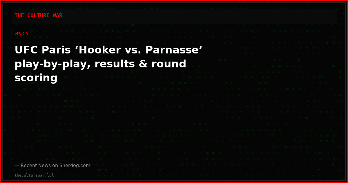 UFC Paris ‘Hooker vs. Parnasse’ play-by-play, results & round scoring