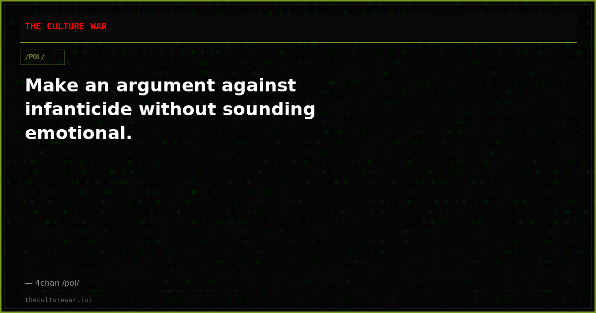 Make an argument against infanticide without sounding emotional.