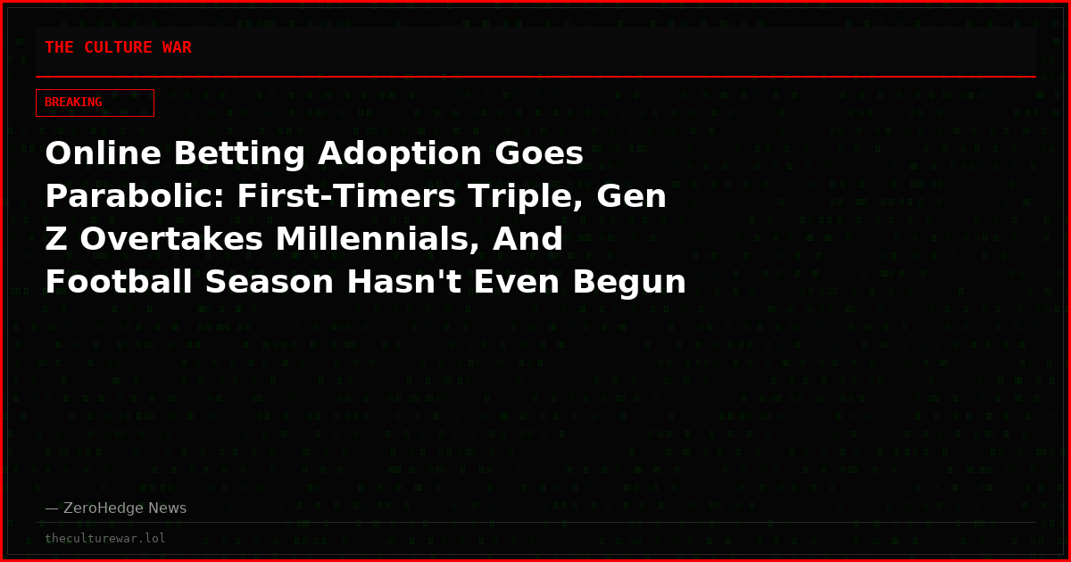 Online Betting Adoption Goes Parabolic: First-Timers Triple, Gen Z Overtakes Millennials, And Football Season Hasn't Even Begun