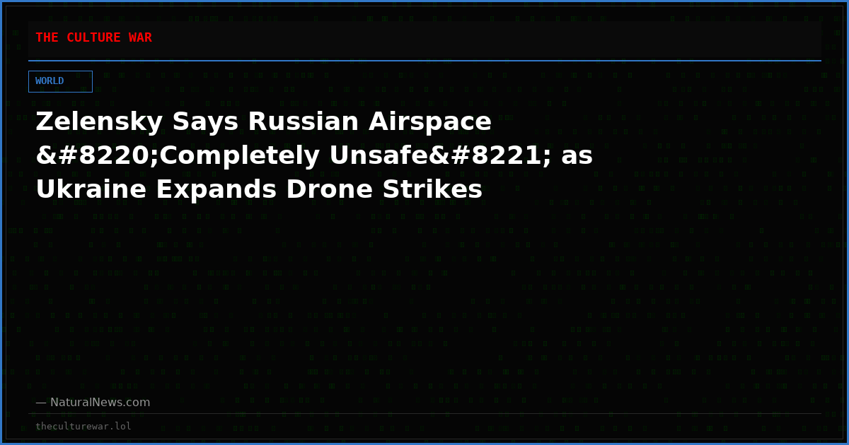 Zelensky Says Russian Airspace “Completely Unsafe” as Ukraine Expands Drone Strikes