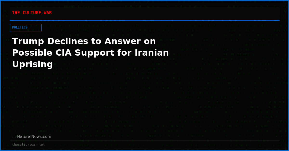 Trump Declines to Answer on Possible CIA Support for Iranian Uprising