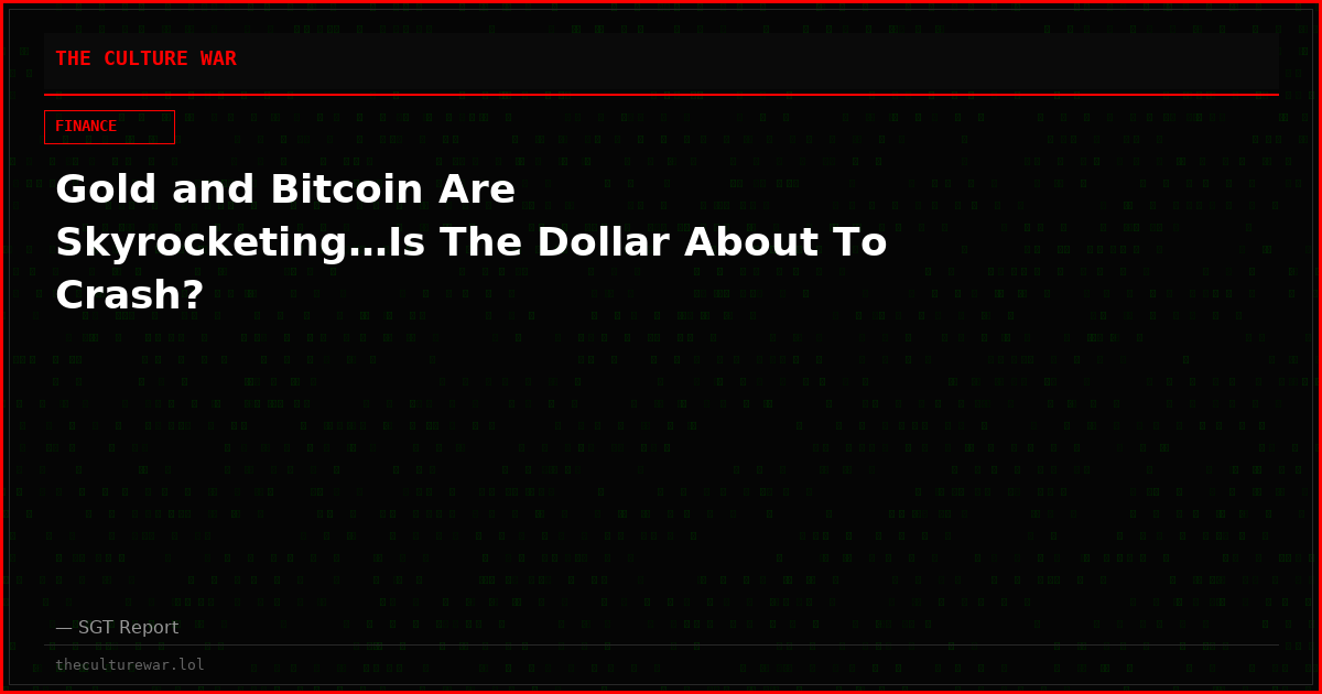 Gold and Bitcoin Are Skyrocketing…Is The Dollar About To Crash?