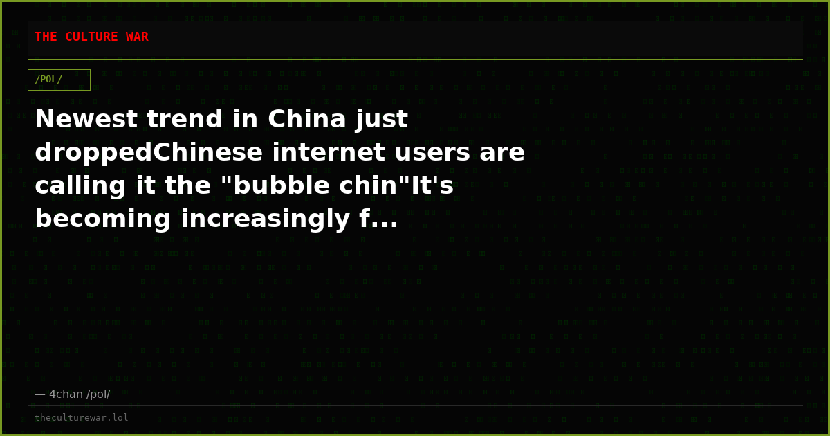 Newest trend in China just droppedChinese internet users are calling it the "bubble chin"It's becoming increasingly f...