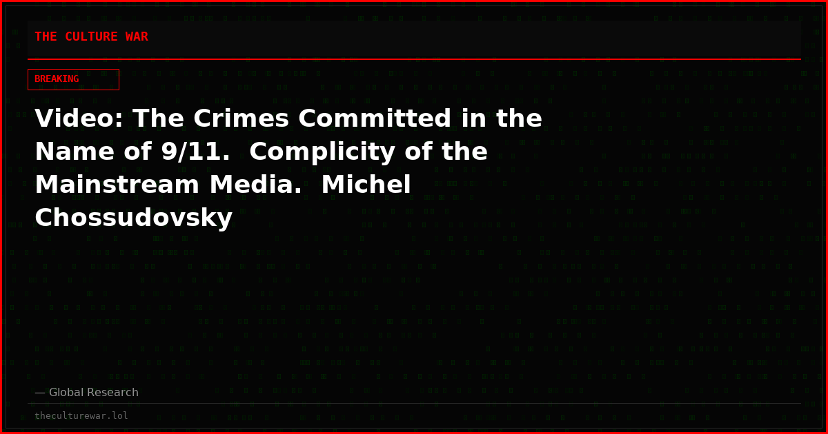 Video: The Crimes Committed in the Name of 9/11.  Complicity of the Mainstream Media.  Michel Chossudovsky