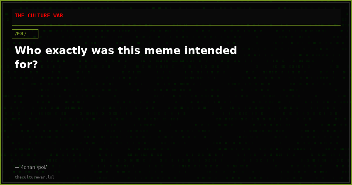 Who exactly was this meme intended for?