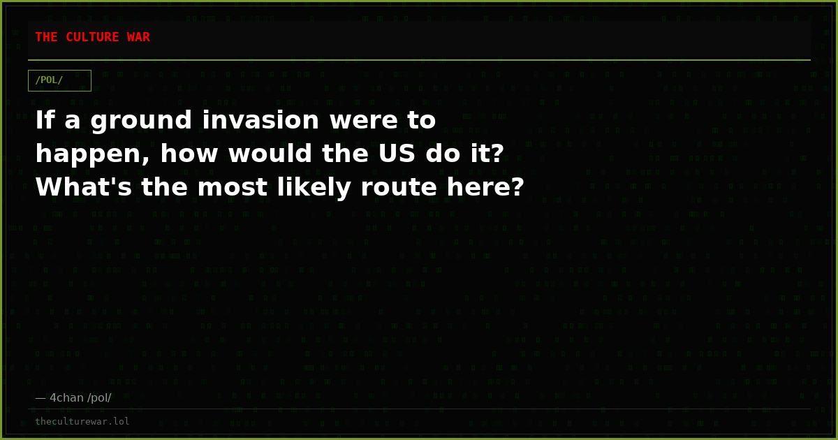 If a ground invasion were to happen, how would the US do it? What's the most likely route here?