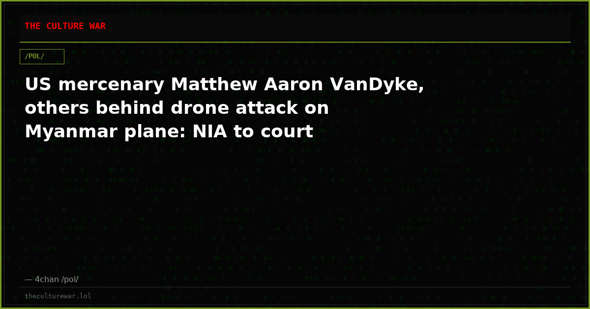 US mercenary Matthew Aaron VanDyke, others behind drone attack on Myanmar plane: NIA to court