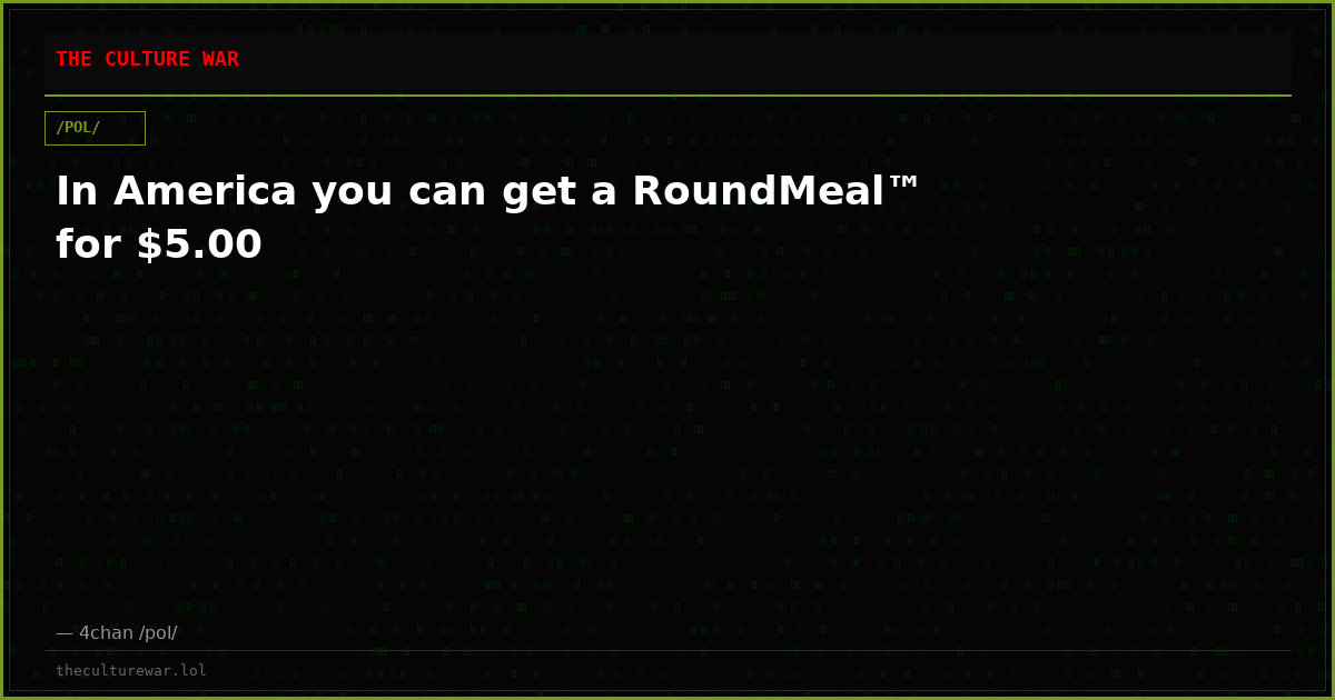 In America you can get a RoundMeal™ for $5.00