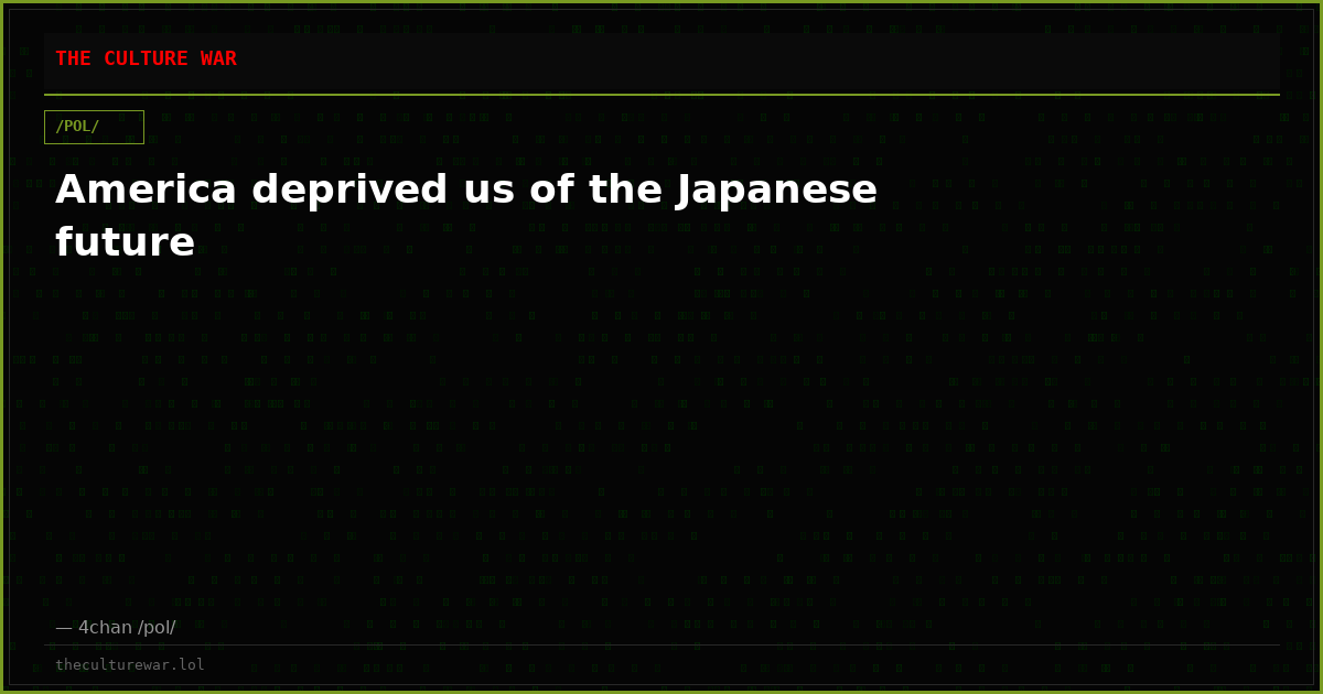 America deprived us of the Japanese future
