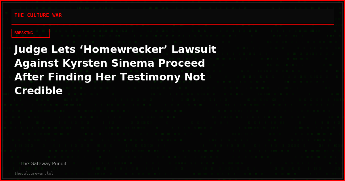 Judge Lets ‘Homewrecker’ Lawsuit Against Kyrsten Sinema Proceed After Finding Her Testimony Not Credible