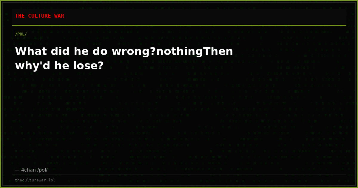 What did he do wrong?nothingThen why'd he lose?