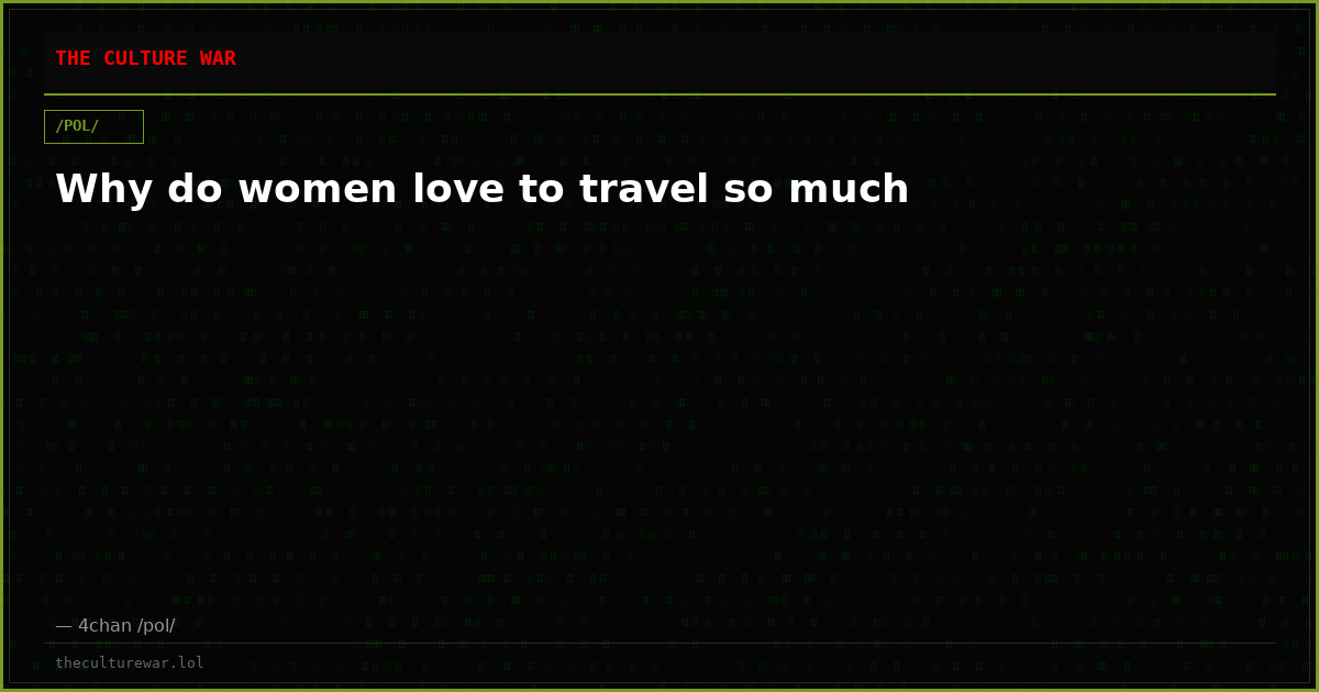 Why do women love to travel so much