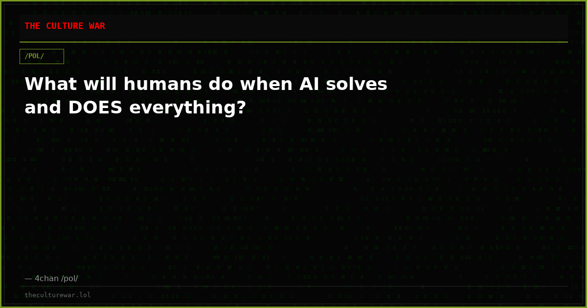 What will humans do when AI solves and DOES everything?