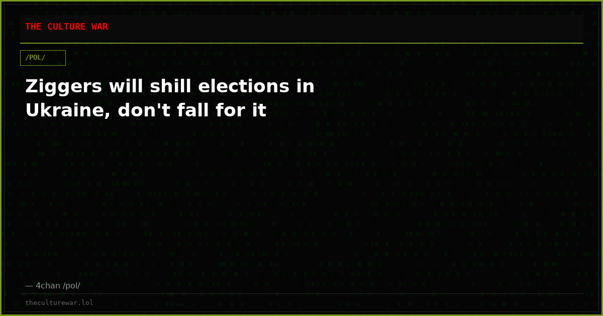 Ziggers will shill elections in Ukraine, don't fall for it