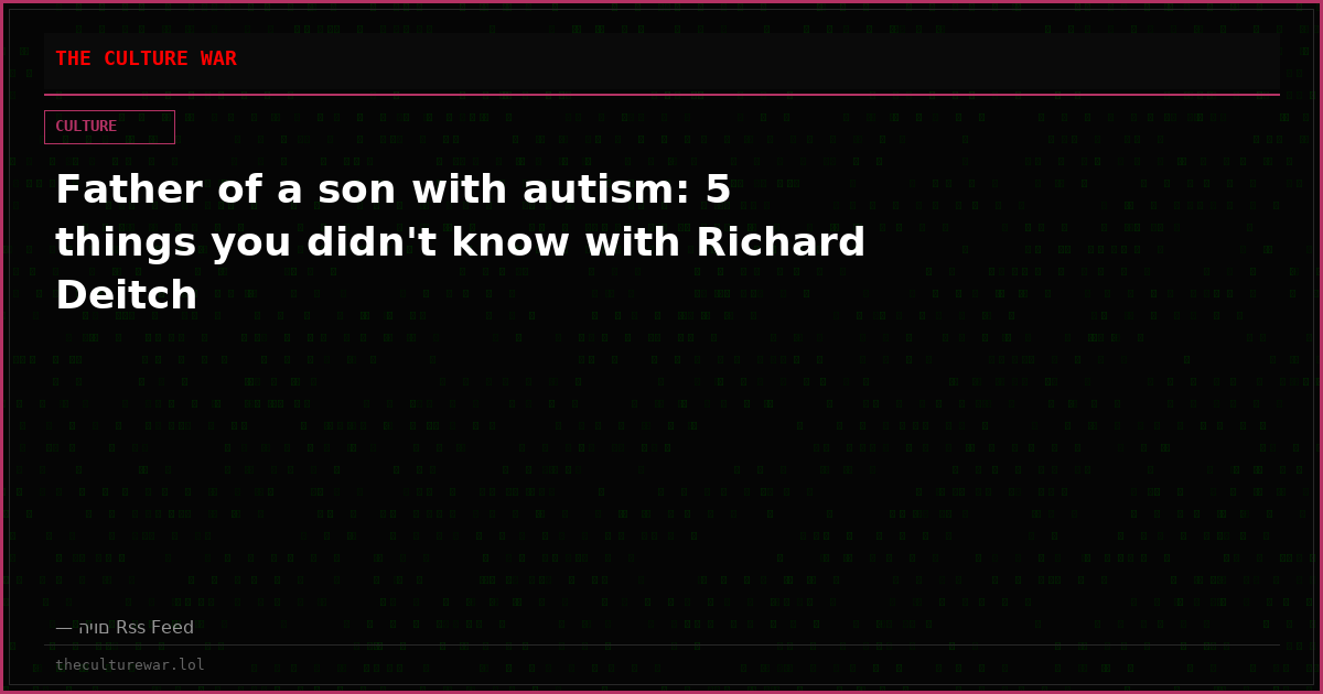 Father of a son with autism: 5 things you didn't know with Richard Deitch