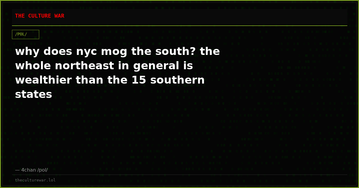 why does nyc mog the south? the whole northeast in general is wealthier than the 15 southern states