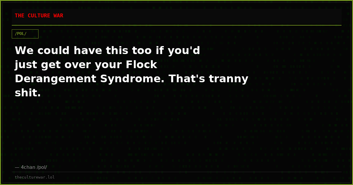 We could have this too if you'd just get over your Flock Derangement Syndrome. That's tranny shit.