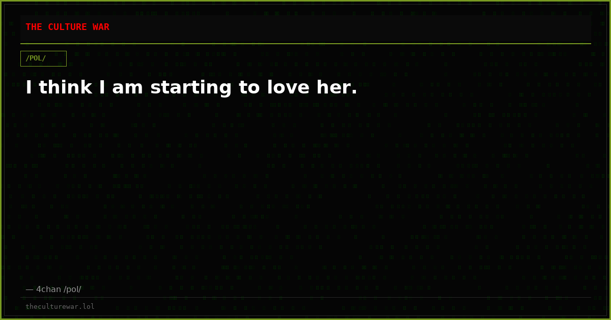 I think I am starting to love her.