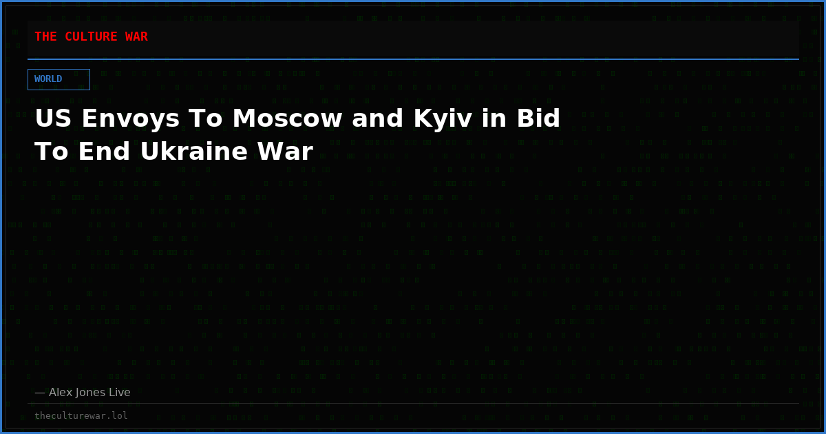 US Envoys To Moscow and Kyiv in Bid To End Ukraine War