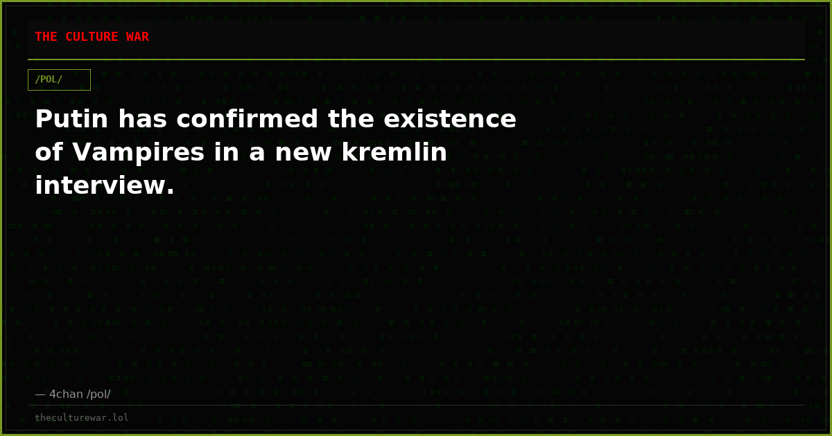 Putin has confirmed the existence of Vampires in a new kremlin interview.