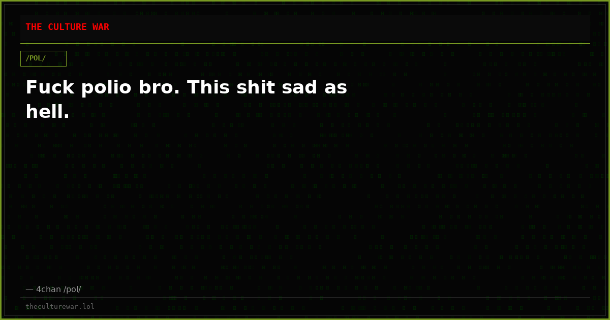 Fuck polio bro. This shit sad as hell.