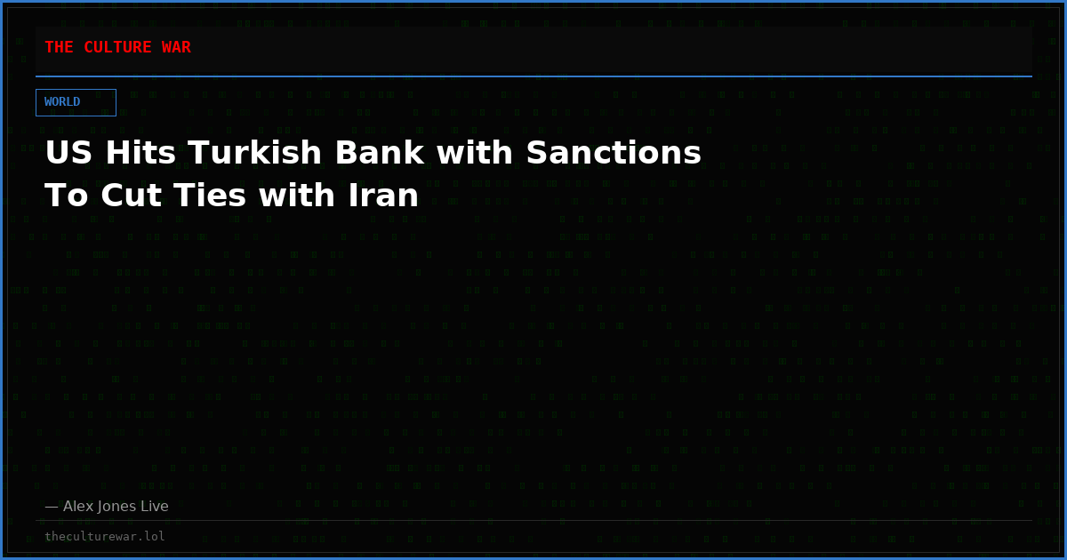 US Hits Turkish Bank with Sanctions To Cut Ties with Iran