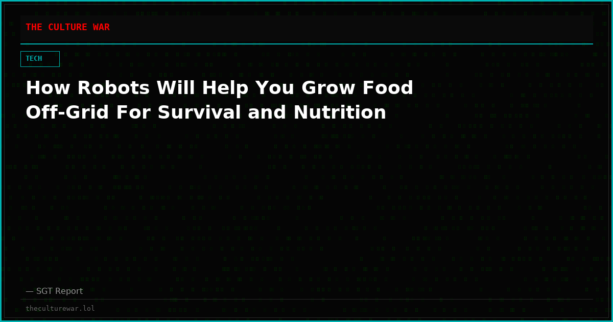 How Robots Will Help You Grow Food Off-Grid For Survival and Nutrition