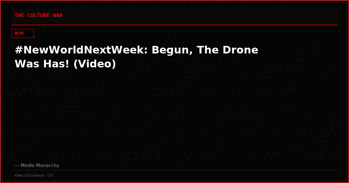#NewWorldNextWeek: Begun, The Drone Was Has! (Video)